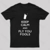 Keep Calm You Fools Geek T-Shirt