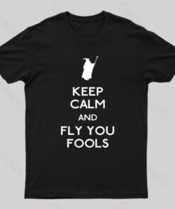 Keep Calm You Fools Geek T-Shirt