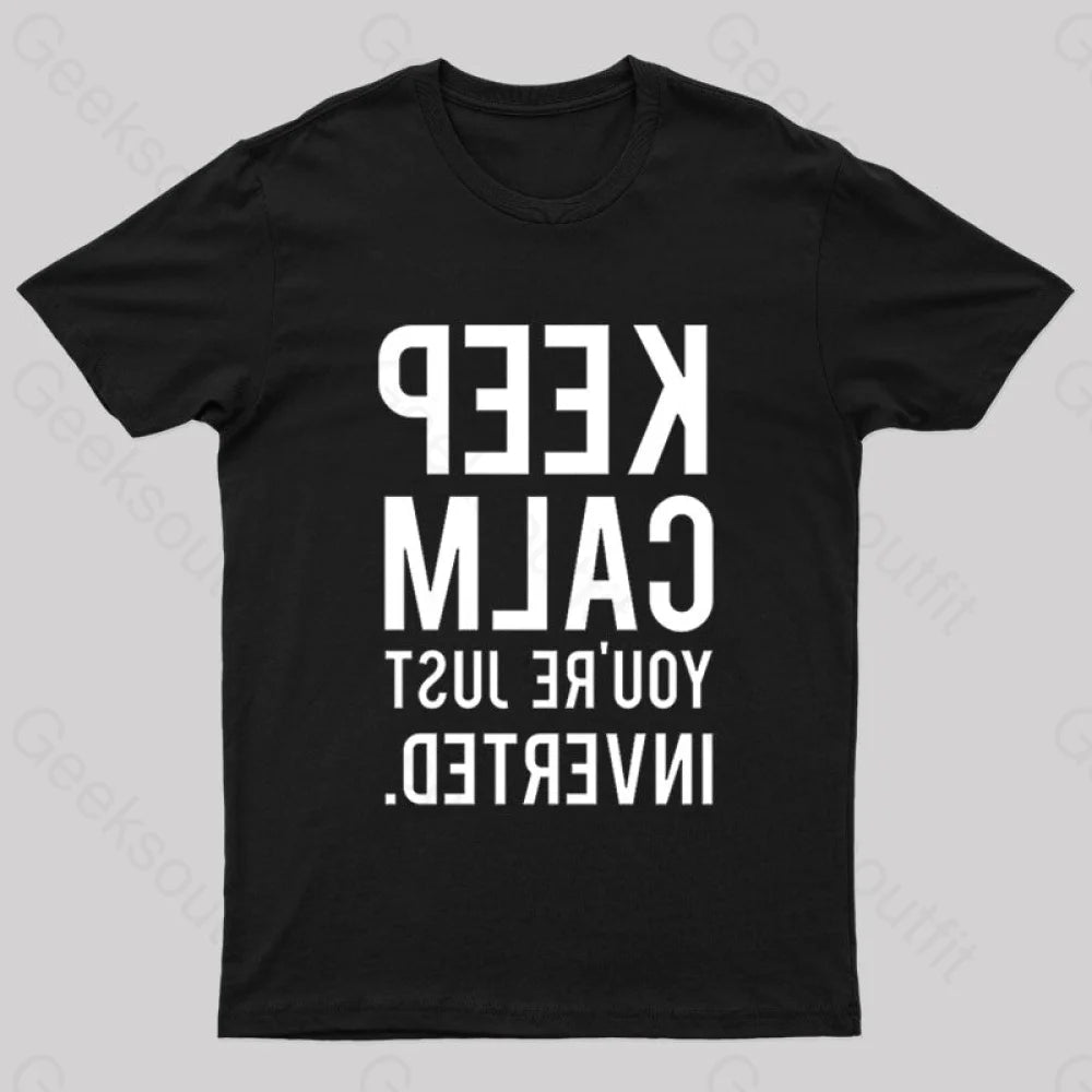 Keep Calm You're Just Inverted Nerd T-Shirt Keep Calm You're Just Inverted Nerd T-Shirt