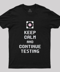 Keep Calm and Continue Testing T-Shirt