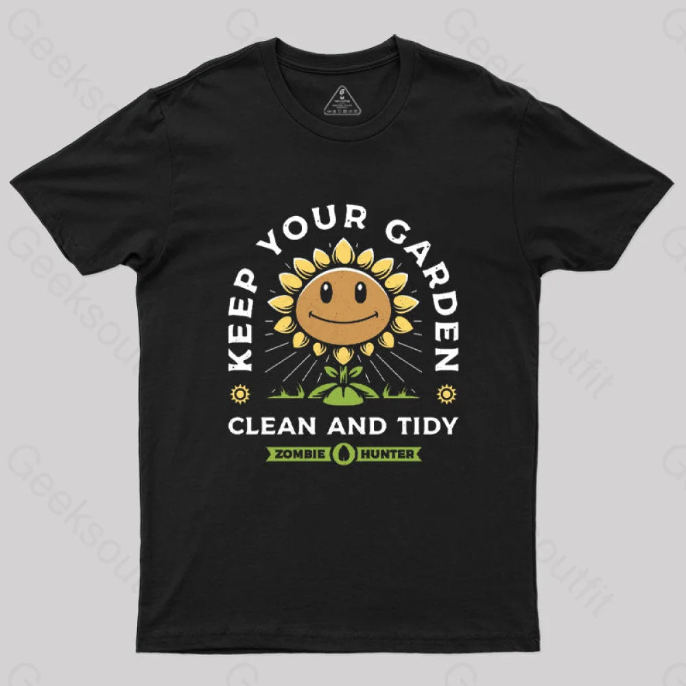 Keep Your Garden Clean T-Shirt Keep Your Garden Clean T-Shirt