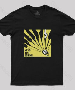 Keys Are Boring T-Shirt