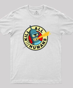 Kill All Humans Geek T-Shirt