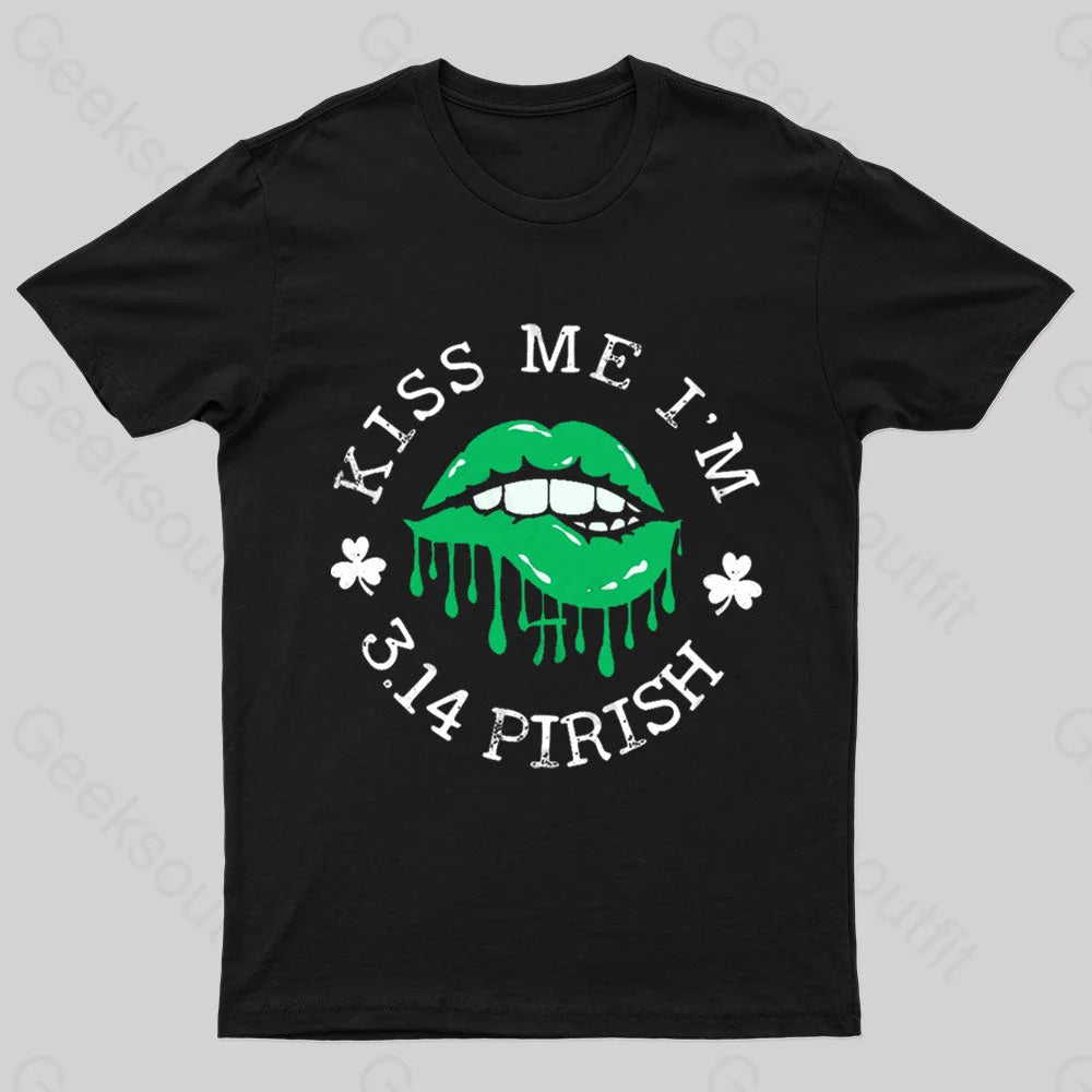 Kiss Me I'm 3.14 Pirish Geek T-Shirt Kiss Me I'm 3.14 Pirish Geek T-Shirt