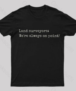 Land Surveyors Geek T-Shirt