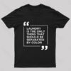 Laundry The Only Thing Separated By Color Nerd T-Shirt