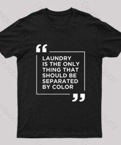 Laundry The Only Thing Separated By Color Nerd T-Shirt