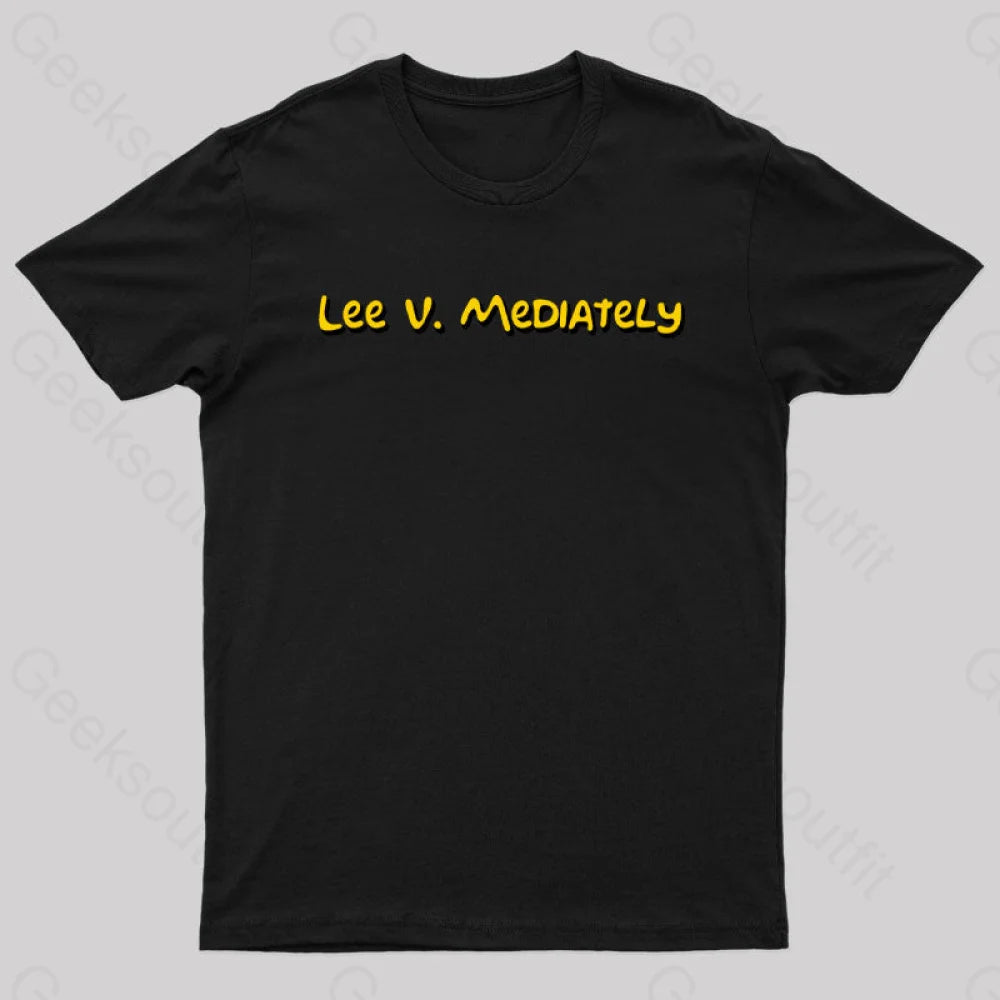 Lee V Mediately Geek T-Shirt Lee V Mediately Geek T-Shirt