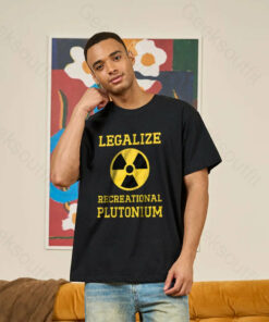 Legalize Recreational Plutonium Geek T-Shirt