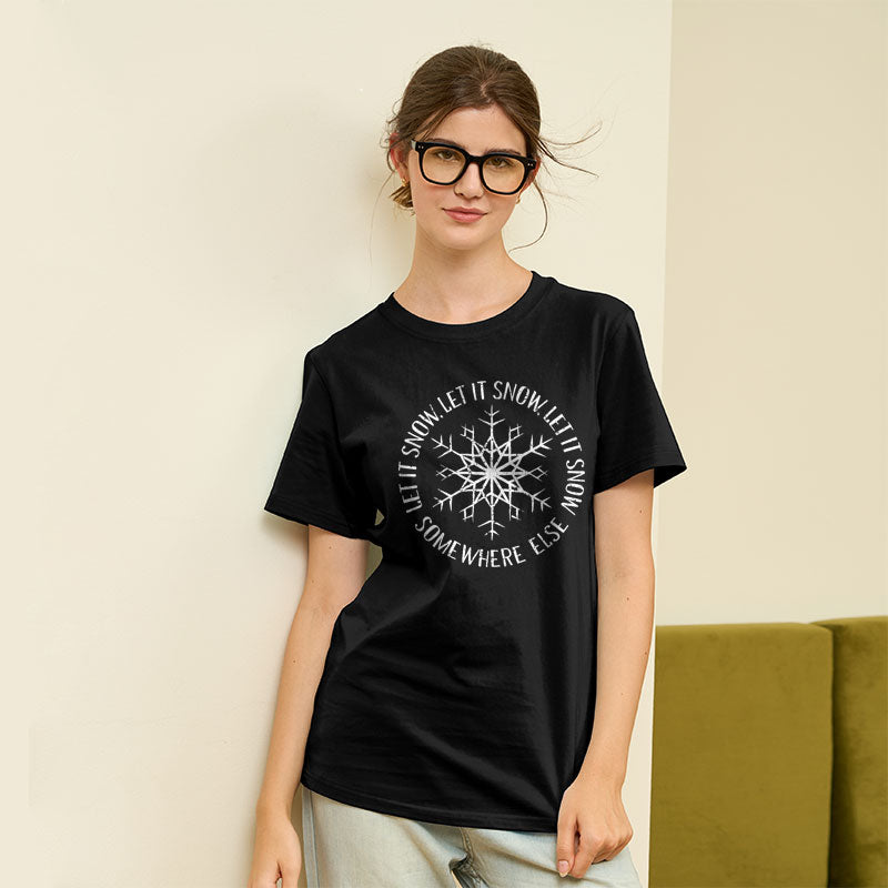 Let it Snow Somewhere Else Geek T-Shirt Let it Snow Somewhere Else Geek T-Shirt