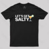 Let’s Get Salty T-Shirt