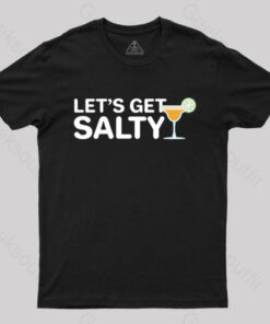 Let’s Get Salty T-Shirt
