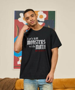 Let’s Kill Monsters With Math Geek T-Shirt