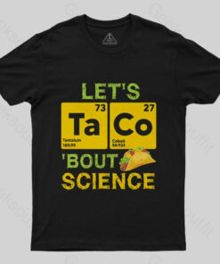 Lets Taco Bout Science T-Shirt