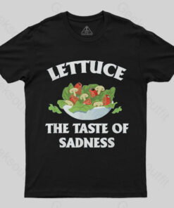 Lettuce The Taste Of Sadness T-Shirt
