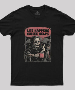 Life Happens Coffee Helps Geek T-Shirt