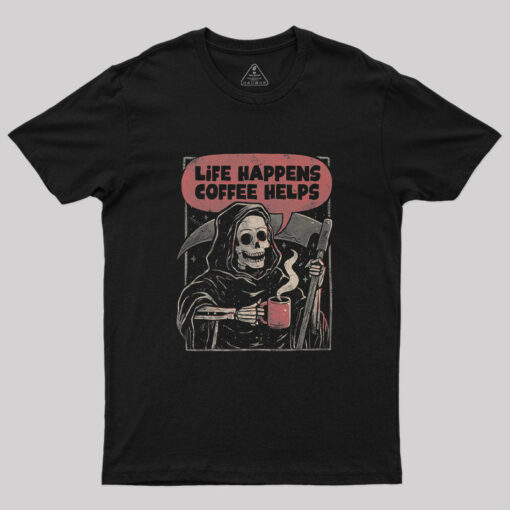 Life Happens Coffee Helps Geek T-Shirt