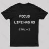 Life Has No Ctrl+Z Geek T-Shirt