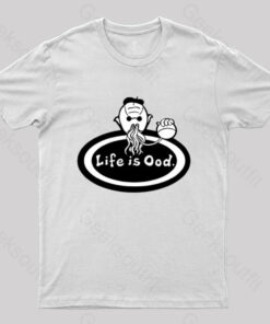 Life is Ood T-Shirt