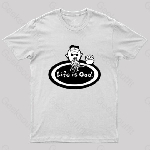 Life is Ood T-Shirt