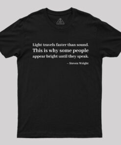 Light Trvals Faster Than Light T-Shirt