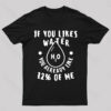 Like Water Like Me Geek T-Shirt