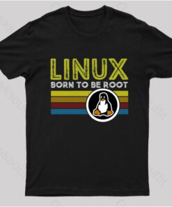 Linux Born To Be Root Geek T-Shirt