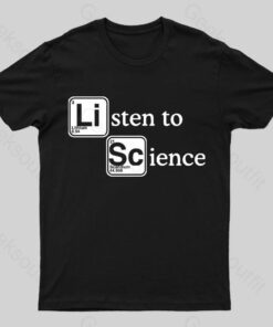 Listen to Science Geek T-Shirt