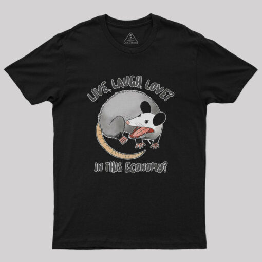 Live Laugh Love In this Economy Nerd T-Shirt