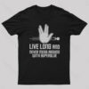 Live Long and Never Mess Around With Superglue Geek T-Shirt