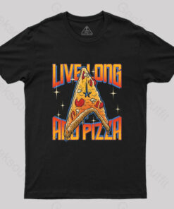 Live Long and Pizza T-Shirt
