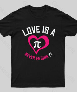 Love Is A Never Ending Pi Geek T-Shirt