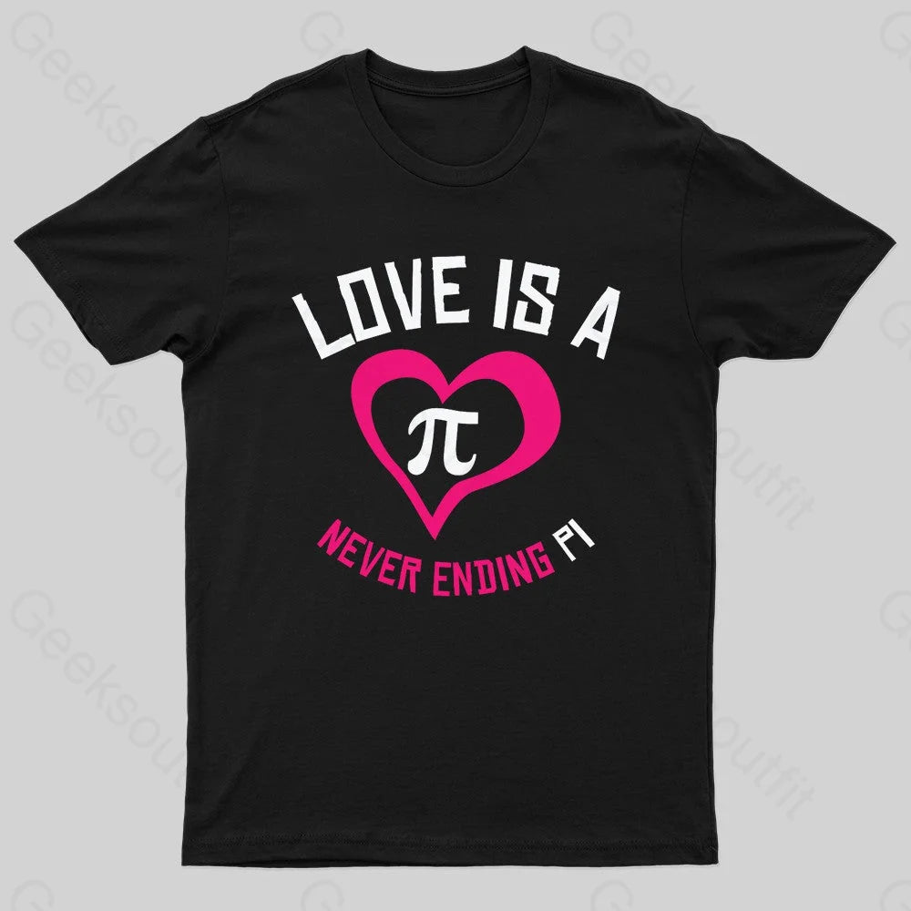 Love Is A Never Ending Pi Geek T-Shirt Love Is A Never Ending Pi Geek T-Shirt