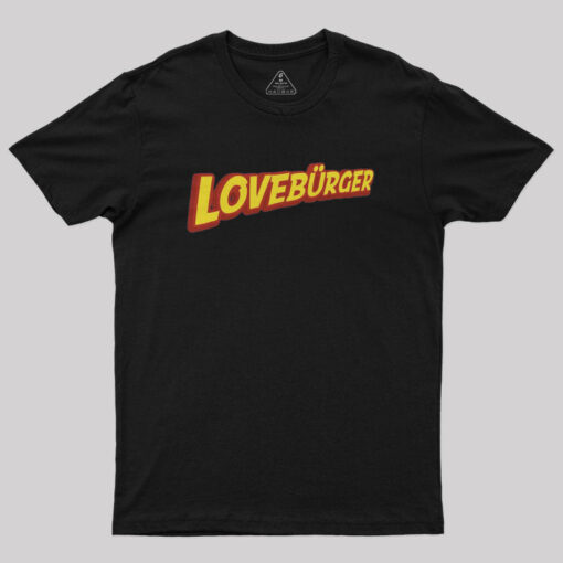 Loveburger Fan Geek T-Shirt