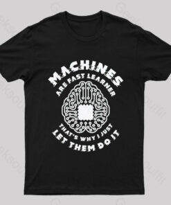 Machine Are Fast Learner Nerd T-Shirt