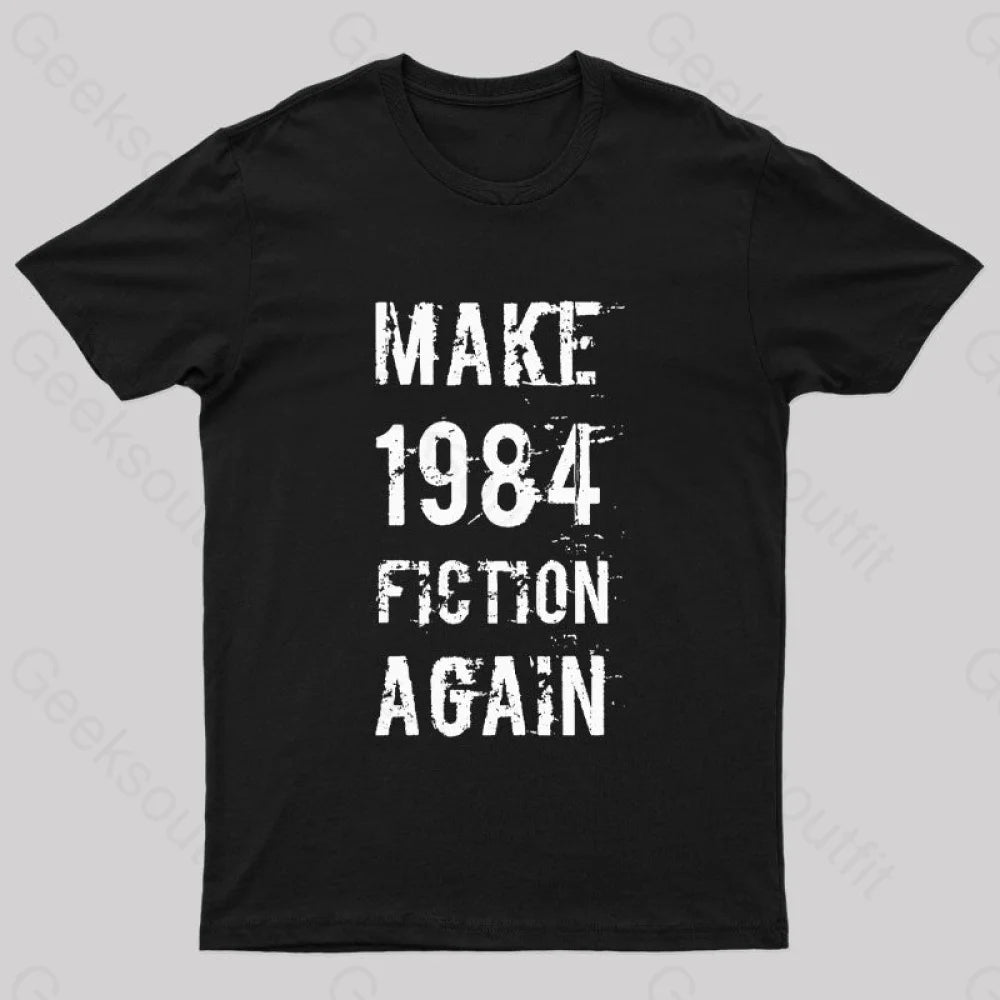 Make 1984 Fiction Again Geek T-Shirt Make 1984 Fiction Again Geek T-Shirt