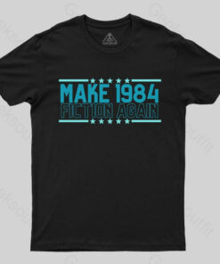 Make 1984 Fiction Again T-shirt