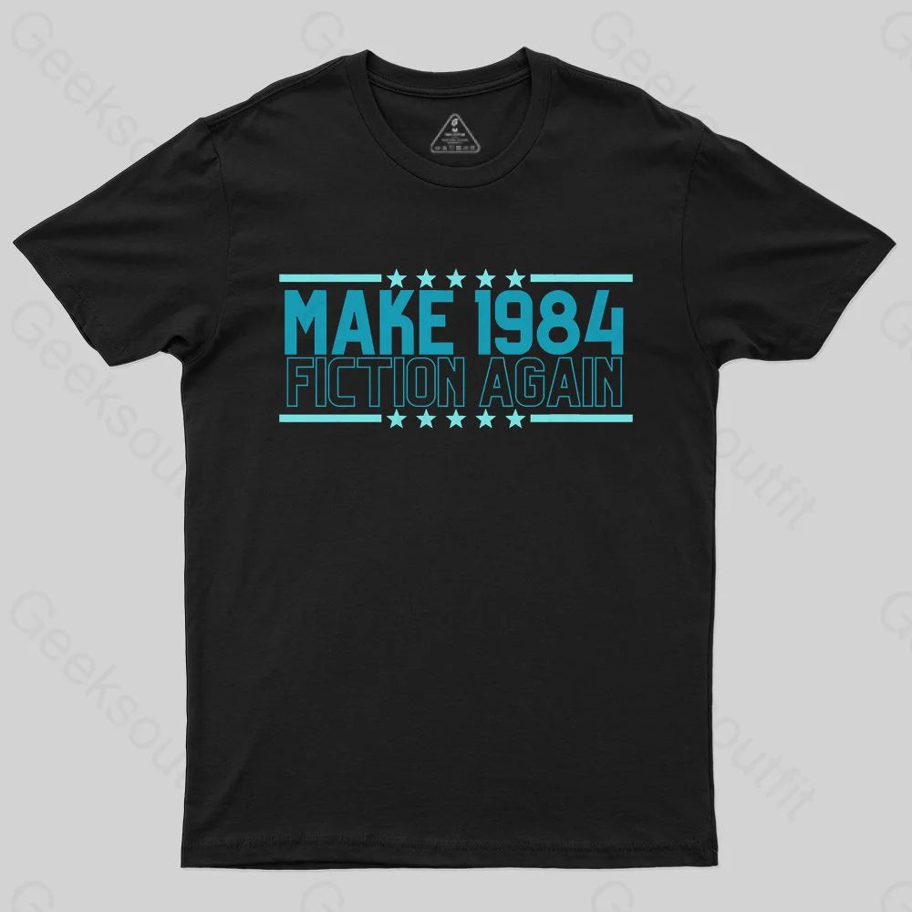 Make 1984 Fiction Again T-shirt Make 1984 Fiction Again T-shirt
