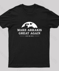 Make Arrakis Great Again Nerd T-Shirt