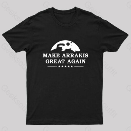 Make Arrakis Great Again Nerd T-Shirt