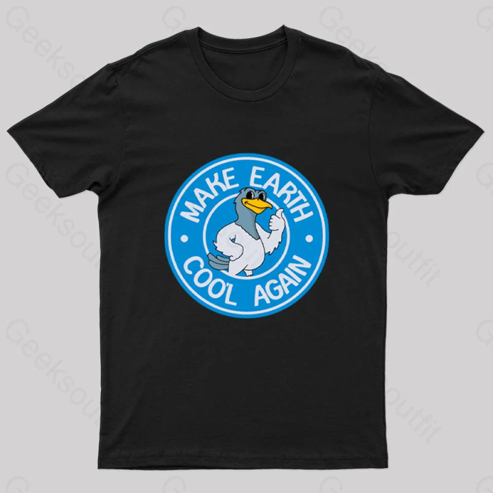 Make Earth Coo'l Again T-Shirt Make Earth Coo'l Again T-Shirt