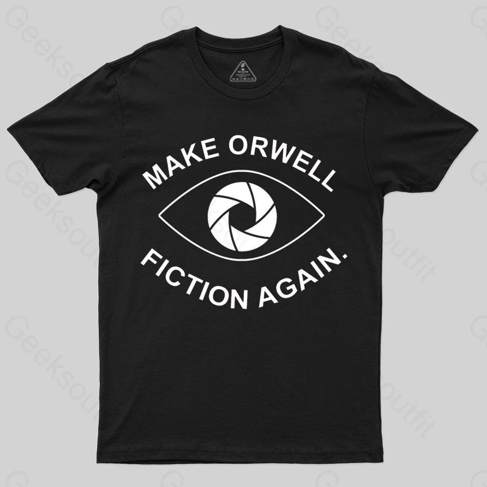 Make Orwell Fiction Again- 1984 Doublespeak is Here T-shirt Make Orwell Fiction Again- 1984 Doublespeak is Here T-shirt