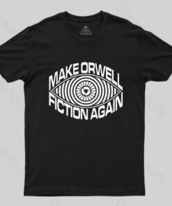 Make Orwell Fiction Again T-Shirt