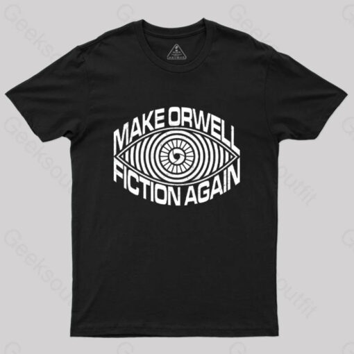 Make Orwell Fiction Again T-Shirt