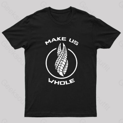 Make us Whole T-Shirt