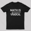 Math Is Radical Nerd T-Shirt
