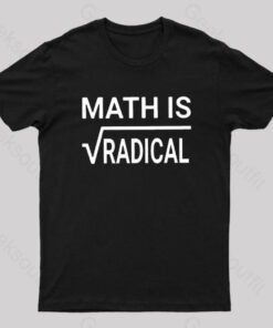 Math Is Radical Nerd T-Shirt