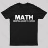Math Mental Abuse To Human T-Shirt
