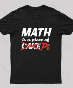 Math is a Piece of Pi Nerd T-Shirt