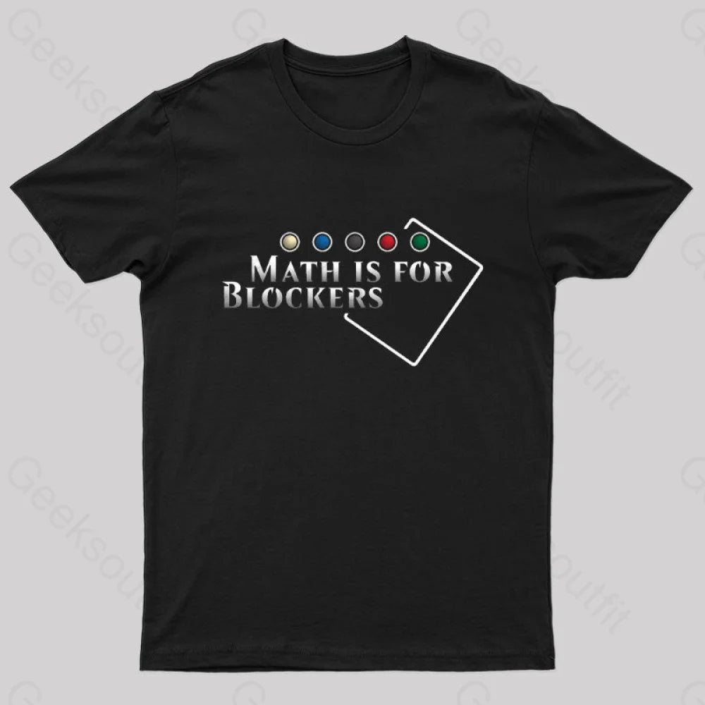 Math is for Blockers Geek T-Shirt Math is for Blockers Geek T-Shirt